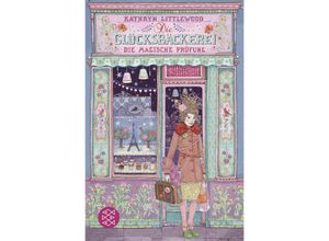 9783733507527 - Die Glücksbäckerei - Die magische Prüfung - Kathryn Littlewood Taschenbuch