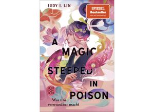 9783733507596 - A Magic Steeped in Poison - Was uns verwundbar macht   Das Buch der Tee-Magie Bd1 - Judy I Lin Taschenbuch