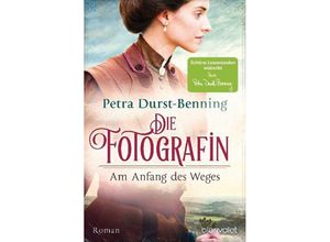 9783734106576 - Am Anfang des Weges   Die Fotografin Bd1 - Petra Durst-Benning Taschenbuch