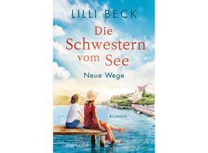 9783734110856 - Lilli Beck - GEBRAUCHT Die Schwestern vom See - Neue Wege Roman (Die Bodensee-Reihe Band 2) - Preis vom 08112023 060318 h