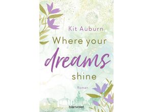 9783734112133 - Where your dreams shine   Saint Mellows Bd2 - Kit Auburn Taschenbuch