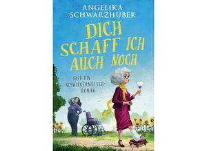 9783734113185 - Dich schaff ich auch noch - Angelika Schwarzhuber Taschenbuch