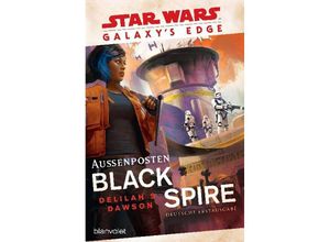 9783734162565 - Dawson Delilah S - GEBRAUCHT Star Wars™ Galaxy’s Edge - Außenposten Black Spire - Preis vom 02102023 050404 h