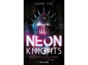 9783734163180 - Das zerschlagene Schwert   Neon Knights Bd1 - Laure Eve Taschenbuch