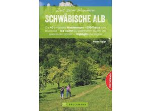 9783734307577 - Zeit zum Wandern Schwäbische Alb - Peter Freier Kartoniert (TB)