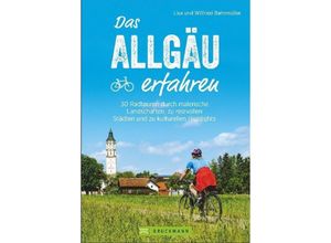 9783734312595 - Das Allgäu erfahren - Wilfried und Lisa Bahnmüller Lisa Bahnmüller Kartoniert (TB)