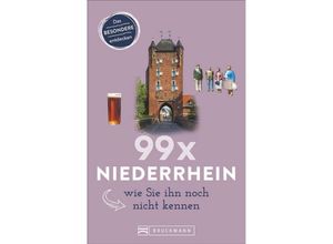 9783734314315 - 99 x Niederrhein wie Sie ihn noch nicht kennen - Roland Busch Kartoniert (TB)