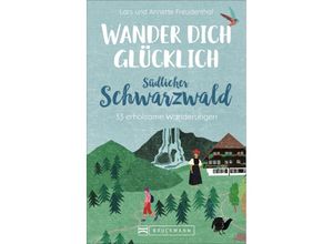 9783734316647 - Wander dich glücklich - südlicher Schwarzwald - Lars Freudenthal Annette Freudenthal Kartoniert (TB)