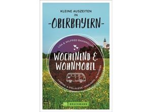 9783734316845 - Kleine Auszeiten in Oberbayern   Wochenend und Wohnmobil Bd2 - Wilfried Bahnmüller Lisa Bahnmüller Kartoniert (TB)