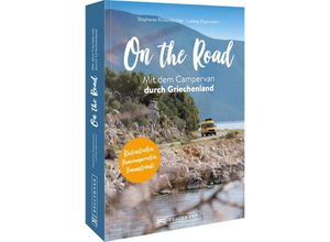 9783734316944 - On the Road Mit dem Campervan durch Griechenland - Stephanie Rickenbacher Lui Eigenmann Kartoniert (TB)