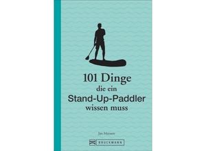 9783734318603 - 101 Dinge die ein Stand-Up-Paddler wissen muss - Jan Meessen Kartoniert (TB)