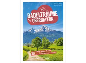 9783734318627 - Radelträume in Oberbayern - Wilfried und Lisa Bahnmüller Kartoniert (TB)