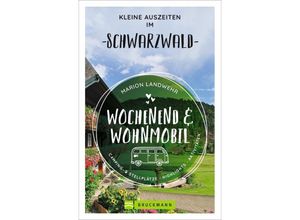 9783734320446 - Marion Landwehr - GEBRAUCHT Wochenend und Wohnmobil Kleine Auszeiten im Schwarzwald Die besten Camping- und Stellplätze alle Highlights und Aktivitäten für den Kurzurlaub NEU 2021 (Wochenend & Wohnmobil) - Preis vom 15102023 050412 h