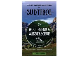 9783734324147 - Wochenend und Wanderschuh - Kleine Wander-Auszeiten in Südtirol - Markus Meier Wilfried und Lisa Bahnmüller Kartoniert (TB)