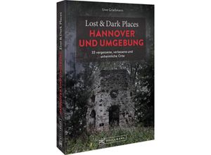 9783734324383 - Lost & Dark Places Hannover und Umgebung - Uwe Grießmann Kartoniert (TB)