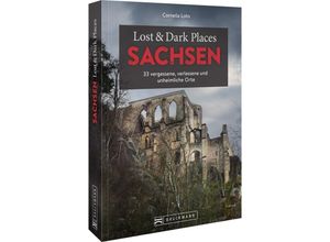 9783734324413 - Lost & Dark Places Sachsen - Cornelia Lohs Kartoniert (TB)