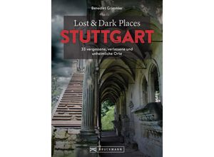 9783734324437 - Lost & Dark Places Stuttgart - Benedikt Grimmler Kartoniert (TB)