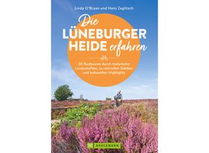 9783734324819 - Die Lüneburger Heide erfahren 30 Radtouren durch malerische Landschaften zu reizvollen Städten und kulturellen Highlights - Linda OBryan und Hans Zaglitsch Kartoniert (TB)