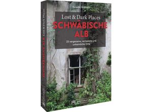 9783734324857 - Lost & Dark Places Schwäbische Alb - Benedikt Grimmler Kartoniert (TB)