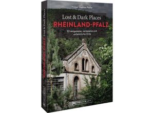 9783734324871 - Lost & Dark Places Rheinland-Pfalz - Holger Mathias Peifer Kartoniert (TB)