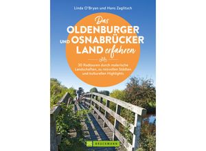 9783734324895 - Das Oldenburger und Osnabrücker Land erfahren 30 Radtouren durch malerische Landschaften zu reizvollen Städten und kulturellen Highlights - Linda OBryan und Hans Zaglitsch Kartoniert (TB)