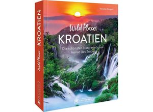 9783734325090 - Wild Places Kroatien - Veronika Wengert Gebunden