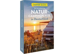 9783734325939 - Camperglück Die schönsten Natur-Campingplätze in Deutschland - Corinna Harder Kartoniert (TB)