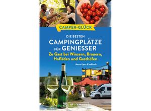 9783734325953 - Camperglück Die besten Campingplätze für Genießer Zu Gast bei Winzern Brauern Hofläden und Gasthöfen - Anna-Lena Knobloch Kartoniert (TB)