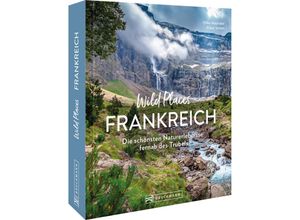 9783734327407 - Wild Places Frankreich - Hilke Maunder Klaus Simon Gebunden