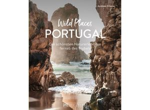 9783734327452 - Wild Places Portugal - Andreas Drouve Gebunden