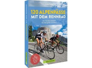 9783734329821 - 120 Alpenpässe mit dem Rennrad - Rudolf Geser Kartoniert (TB)