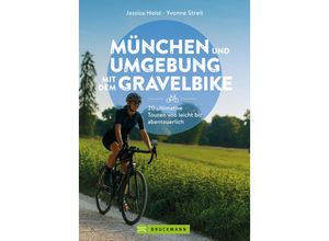 9783734329913 - München und Umgebung mit dem Gravelbike 20 ultimative Touren von leicht bis abenteuerlich - Jessica Holst Yvonne Streit Kartoniert (TB)