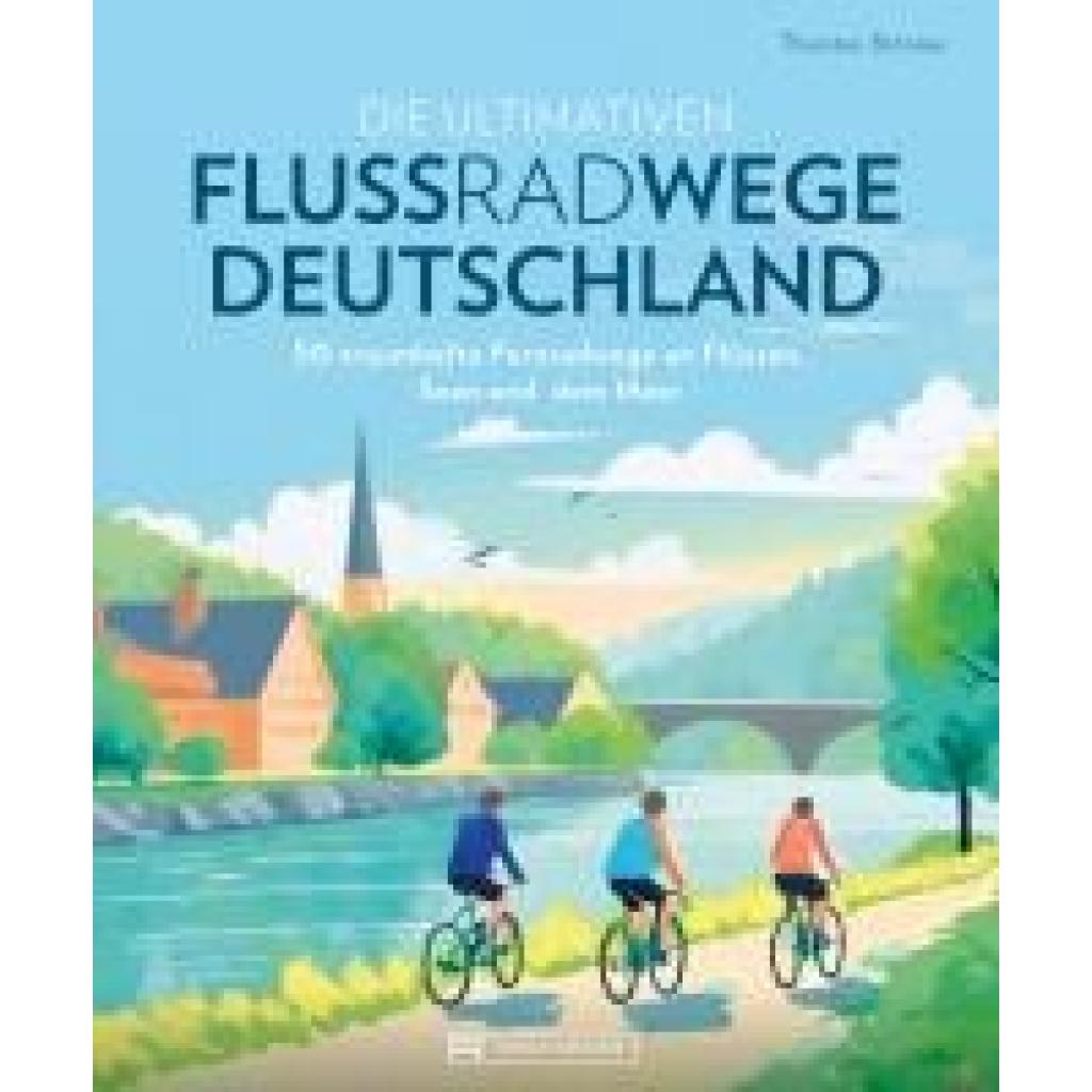 9783734329951 - Brönner Thorsten Die ultimativen Flussradwege in Deutschland