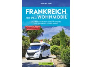 9783734330674 - Frankreich mit dem Wohnmobil Die schönsten Routen von der Normandie über die Côte dAzur nach Korsika - Thomas Cernak Kartoniert (TB)