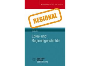 9783734405501 - Methoden Historischen Lernens   Lokal- und Regionalgeschichte - Anke John Kartoniert (TB)