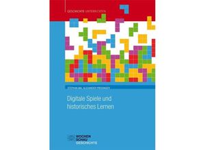 9783734409394 - Geschichte unterrichten   Digitale Spiele und historisches Lernen - Stephan Mai Alexander Preisinger Gebunden