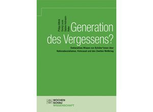 9783734412691 - Wochenschau Wissenschaft   Generation des Vergessens? - Philipp Mittnik Georg Lauss Sabine Hofmann-Reiter Gebunden