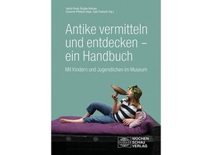 9783734415777 - Antike vermitteln und entdecken - ein Handbuch Kartoniert (TB)