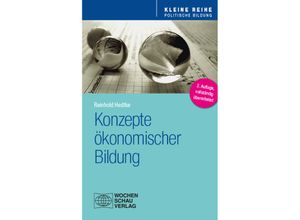 9783734415975 - Kleine Reihe - Politische Bildung   Konzepte ökonomischer Bildung - Reinhold Hedtke Kartoniert (TB)