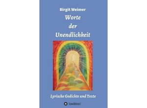 9783734502392 - Worte der Unendlichkeit - Birgit Weimer Kartoniert (TB)