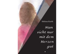 9783734503634 - Man sieht nur mit dem Herzen gut - Melissa Kurth Kartoniert (TB)