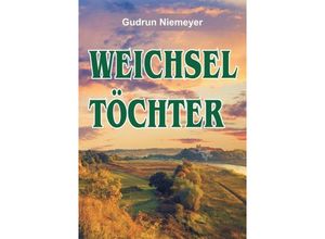 9783734504181 - Weichseltöchter - Gudrun Niemeyer Kartoniert (TB)