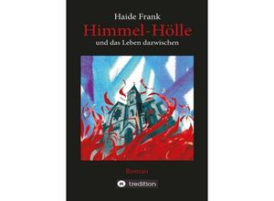 9783734507236 - Himmel Hölle und das Leben dazwischen - Haide Frank Kartoniert (TB)