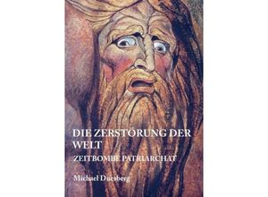 9783734508110 - DIE ZERSTÖRUNG DER WELT - Michael Duesberg Kartoniert (TB)