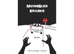 9783734508455 - Mutmaßlich Entlebte - Christoph Smak Kartoniert (TB)