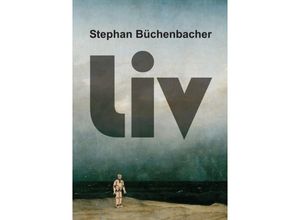 9783734512216 - Liv - Stephan Büchenbacher Kartoniert (TB)