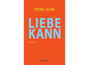 9783734514586 - LIEBE KANN - Peter J Klein Kartoniert (TB)