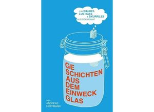 9783734515484 - Geschichten aus dem Einweckglas - Andreas Hoffmann Kartoniert (TB)