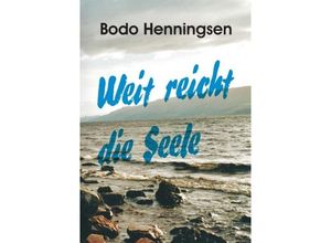 9783734516689 - Weit reicht die Seele - Bodo Henningsen Kartoniert (TB)