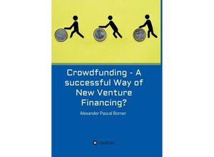 9783734518072 - Crowdfunding - A successful Way of New Venture Financing? - Alexander Pascal Borner Kartoniert (TB)